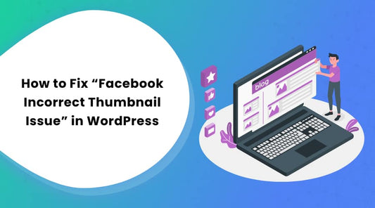 How-to-Fix-Facebook-Incorrect-Thumbnail-Issue-in-WordPress