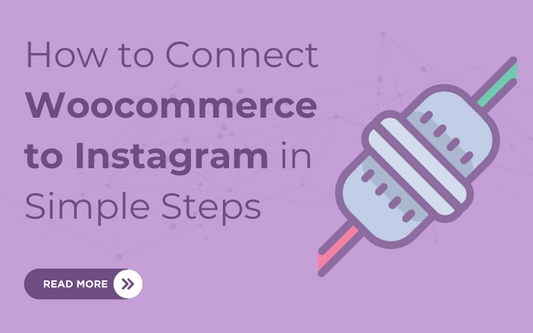 How to Connect Woocommerce to Instagram in Simple Steps